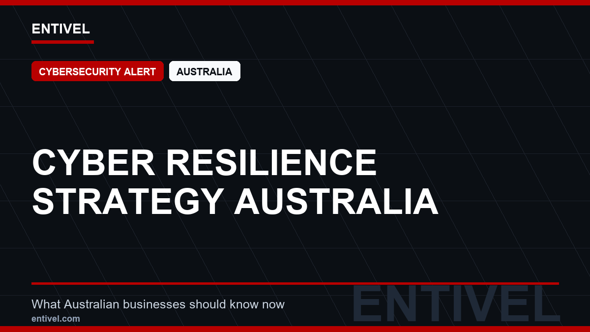 ENTIVEL news thumbnail: Cyber Resilience Strategy Australia, focused on what Australian businesses should understand about modern news typography for cybersecurity alert.
