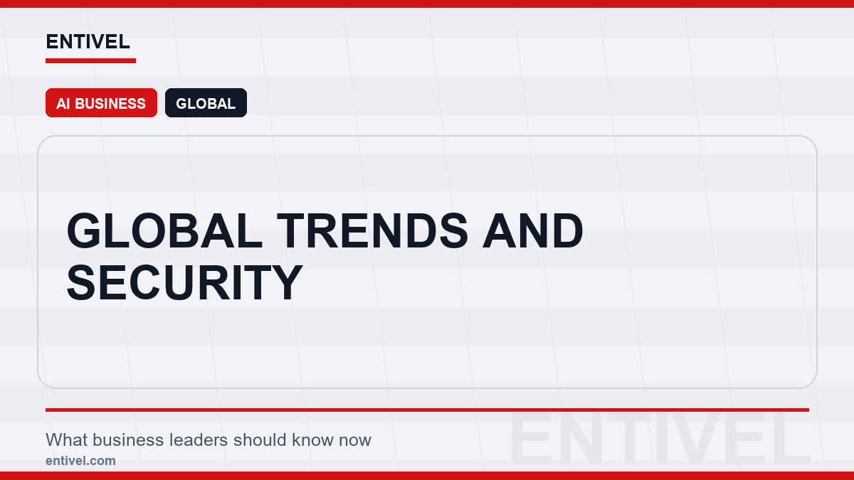 ENTIVEL news thumbnail: Global Trends and Security, focused on what global business and technology leaders should understand about modern news typography for ai business.