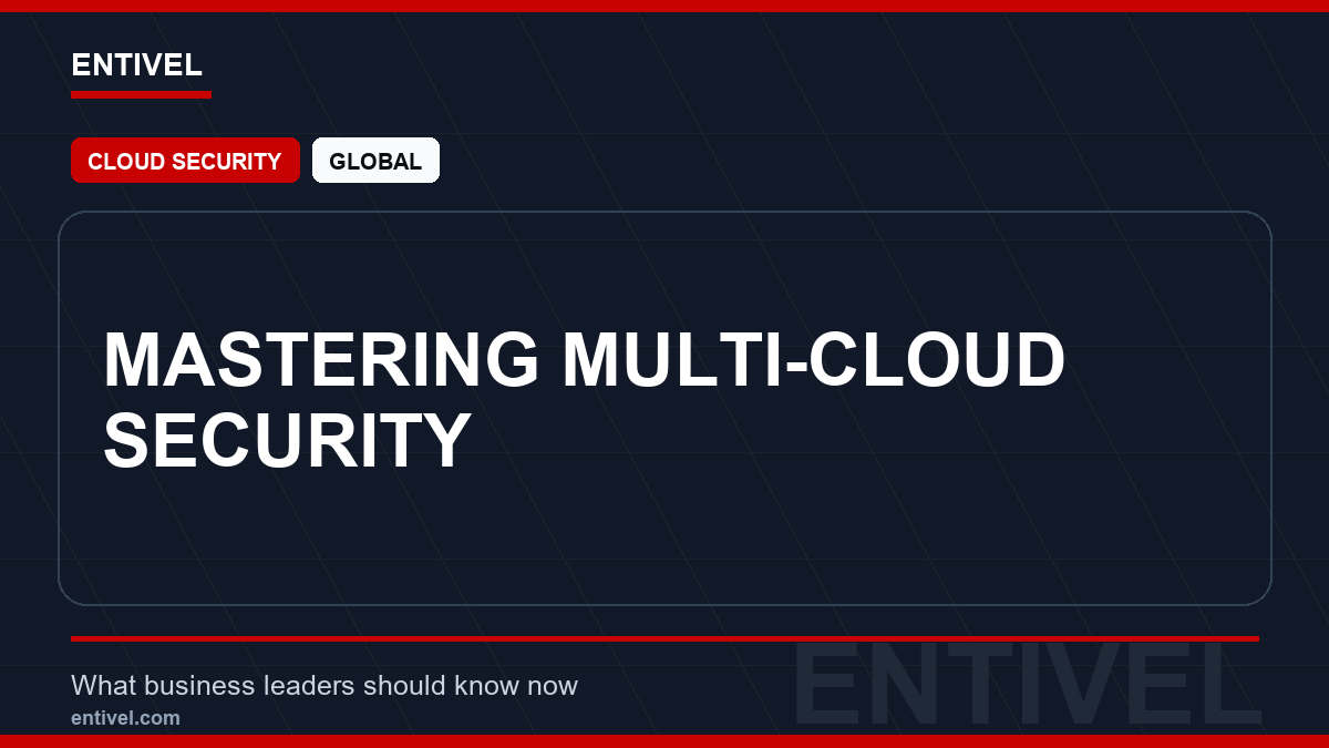 ENTIVEL news thumbnail: Mastering Multi-Cloud Security, focused on what global business and technology leaders should understand about modern news typography for cloud security.