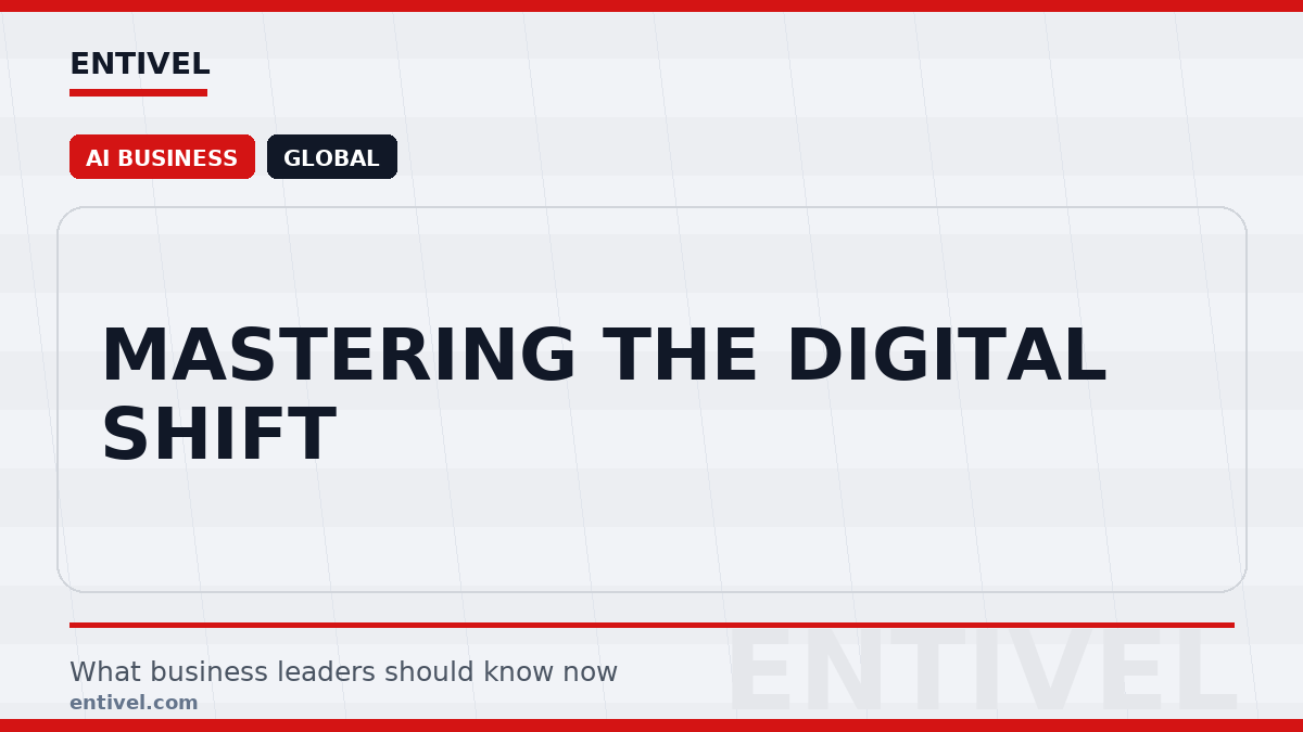 Entivel visual summary for Mastering the Digital Shift, created for global business and technology leaders.