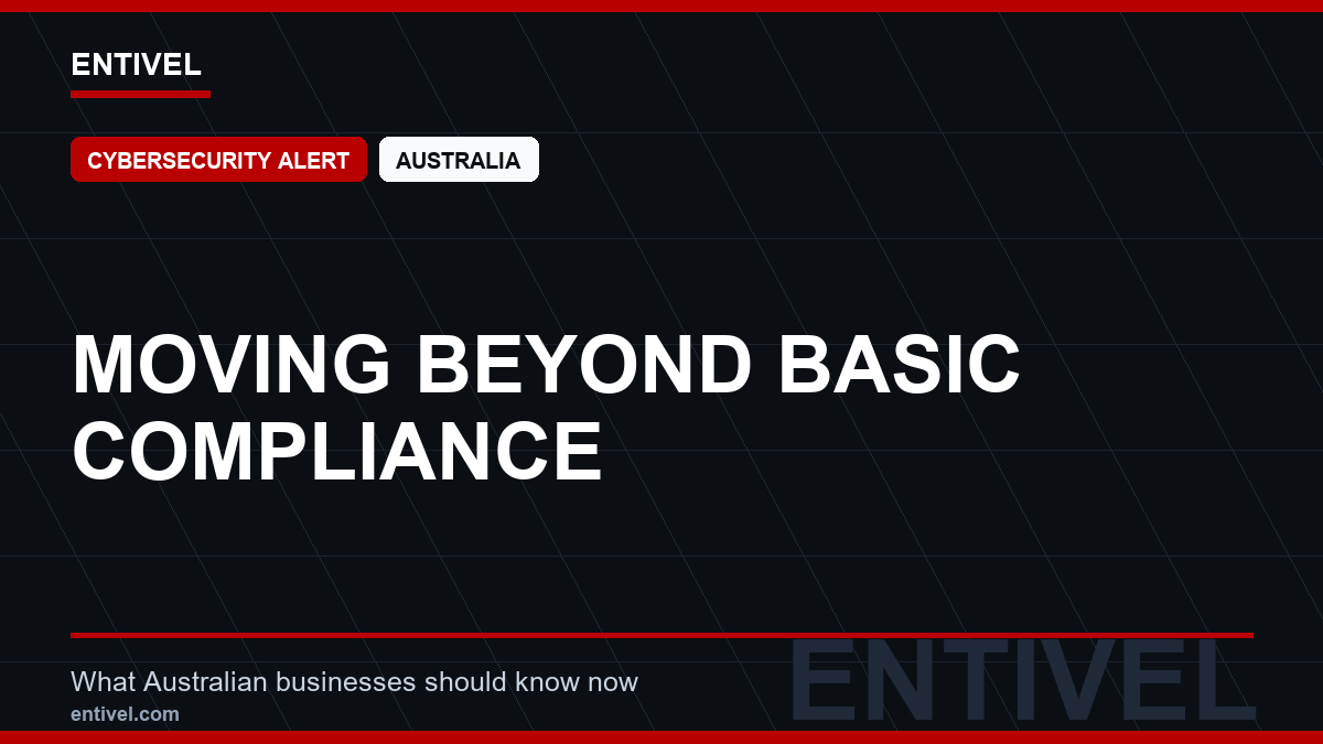 ENTIVEL news thumbnail: Moving Beyond Basic Compliance, focused on what Australian businesses should understand about modern news typography for cybersecurity alert.