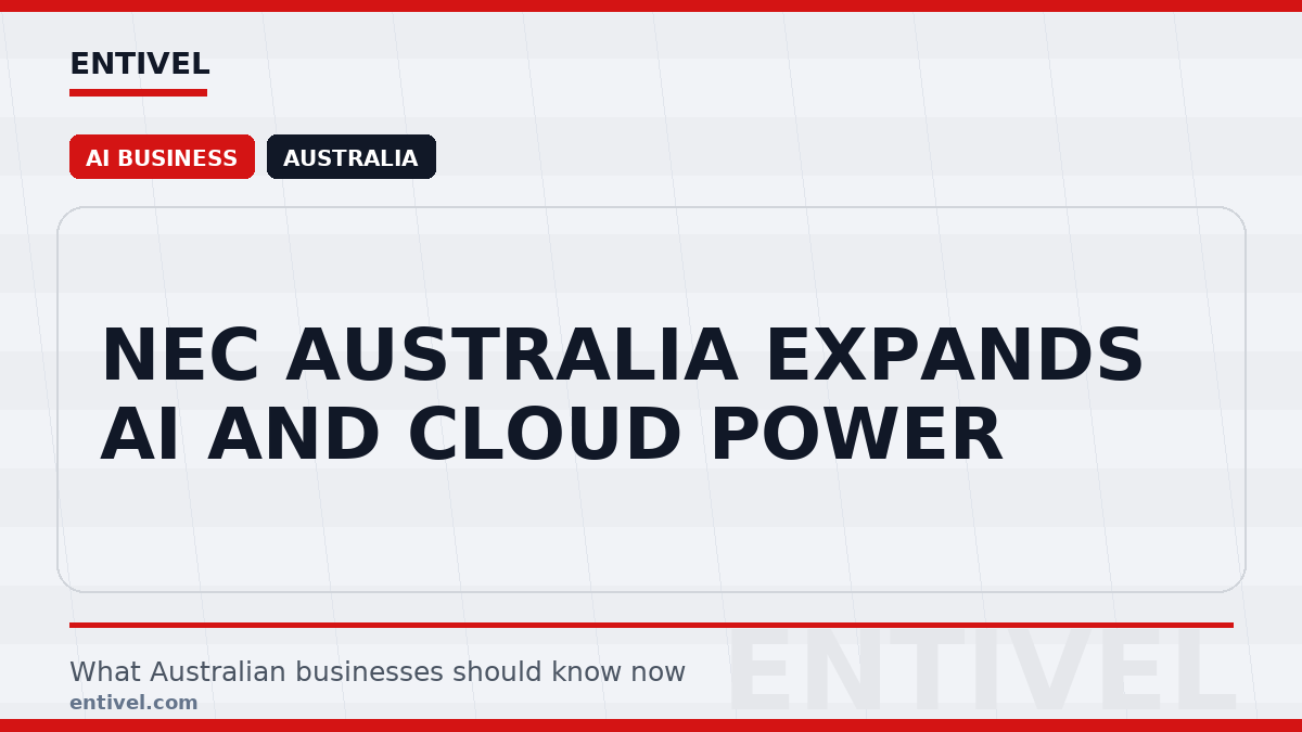 ENTIVEL editorial thumbnail: NEC Australia Expands AI and Cloud Power, focused on what Australian businesses should understand about modern news typography for ai business.