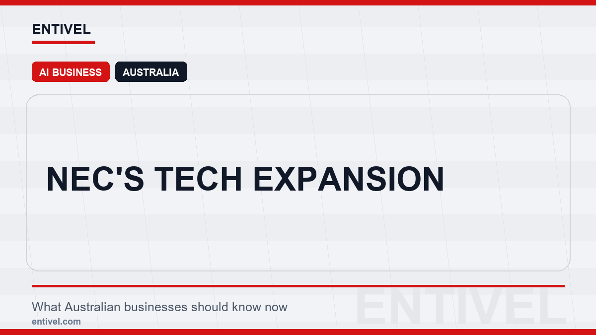 ENTIVEL news thumbnail: NEC's Tech Expansion, focused on what Australian businesses should understand about modern news typography for ai business.