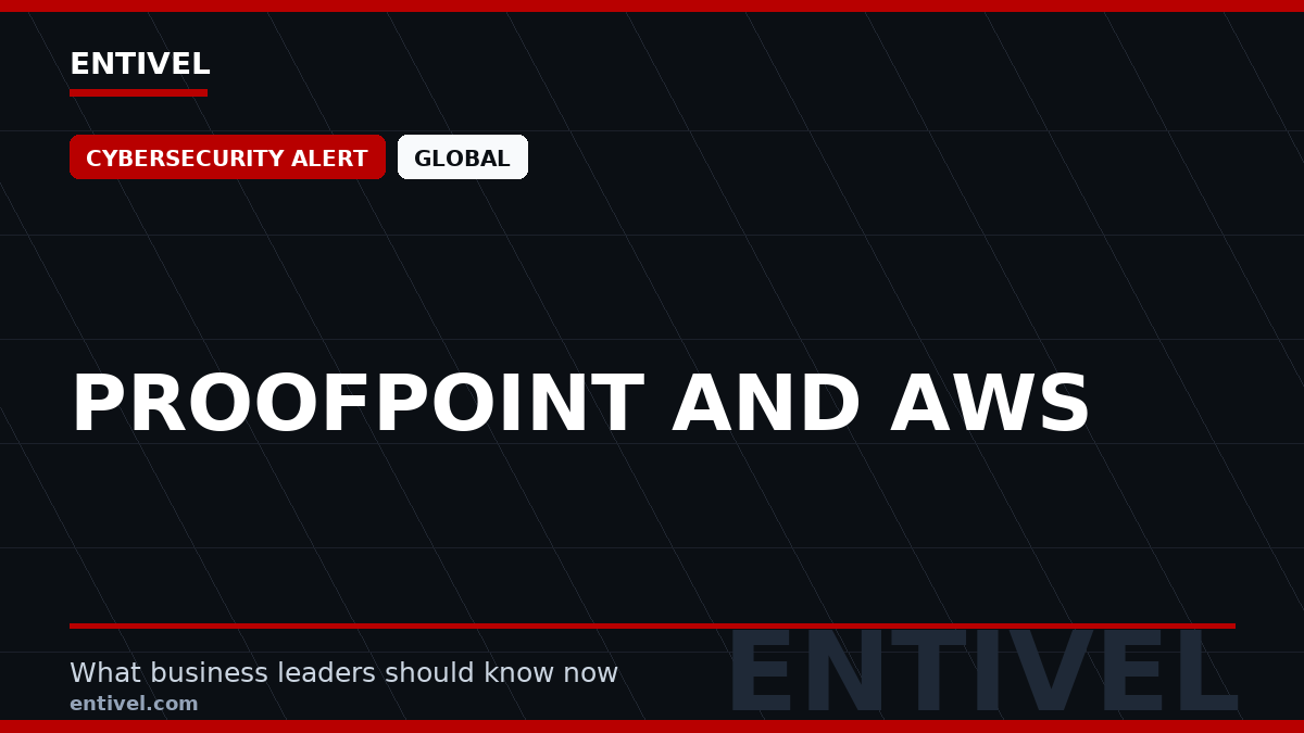 ENTIVEL editorial thumbnail: Proofpoint and AWS, focused on what global business and technology leaders should understand about modern news typography for cybersecurity alert.