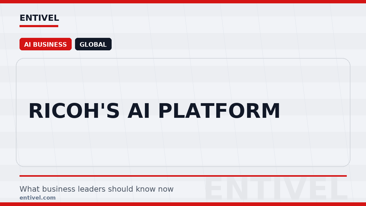ENTIVEL editorial thumbnail: Ricoh's AI Platform, focused on what global business and technology leaders should understand about modern news typography for ai business.