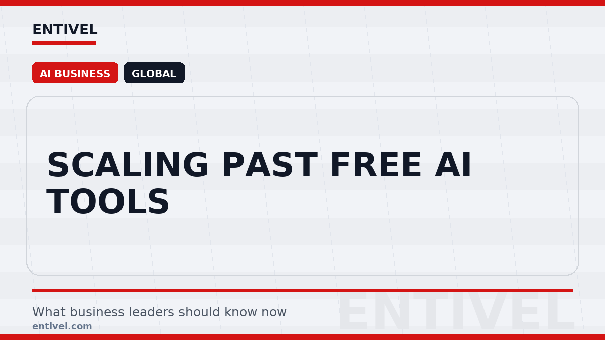 Entivel visual summary for Scaling Past Free AI Tools, created for global business and technology leaders.
