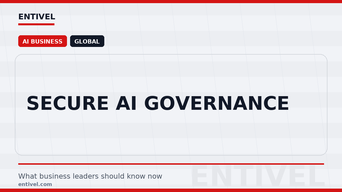 Entivel visual summary for Secure AI Governance, created for global business and technology leaders.