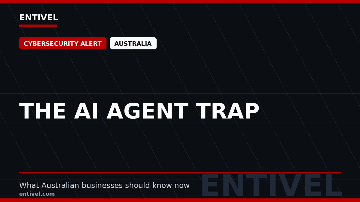 ENTIVEL editorial thumbnail: The AI Agent Trap, focused on what Australian businesses should understand about modern news typography for cybersecurity alert.