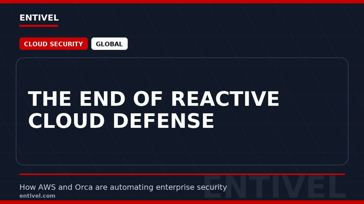 ENTIVEL editorial thumbnail: The End of Reactive Cloud Defense, focused on what global business and technology leaders should understand about text-only modern editorial thumbnail.
